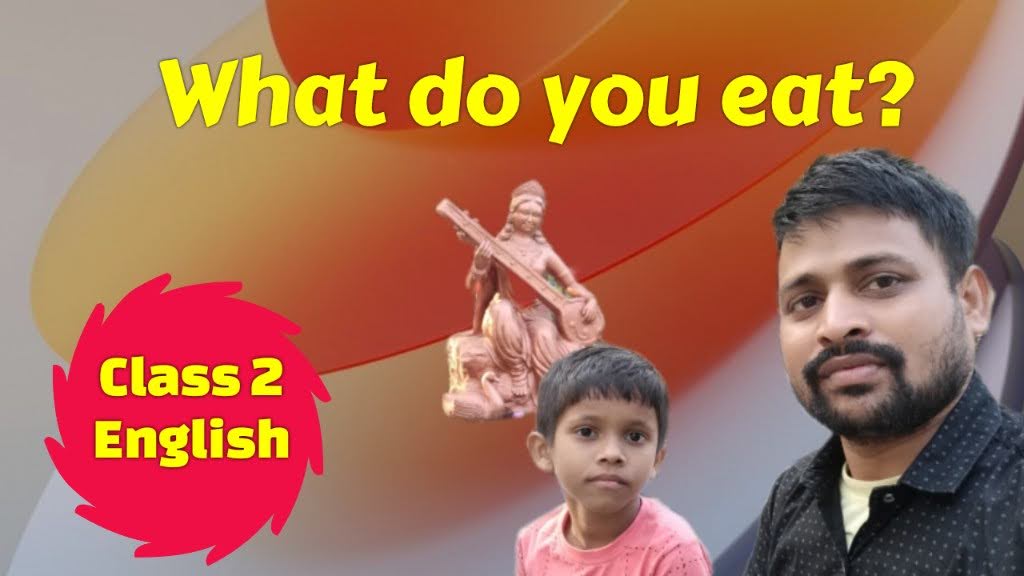 WHAT DO YOU EAT? CLASS 2 ENGLISH