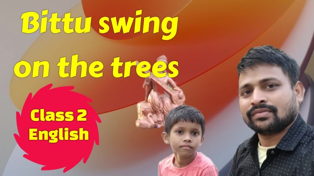 BITTU SWING ON THE TREES CLASS 2 ENGLISH